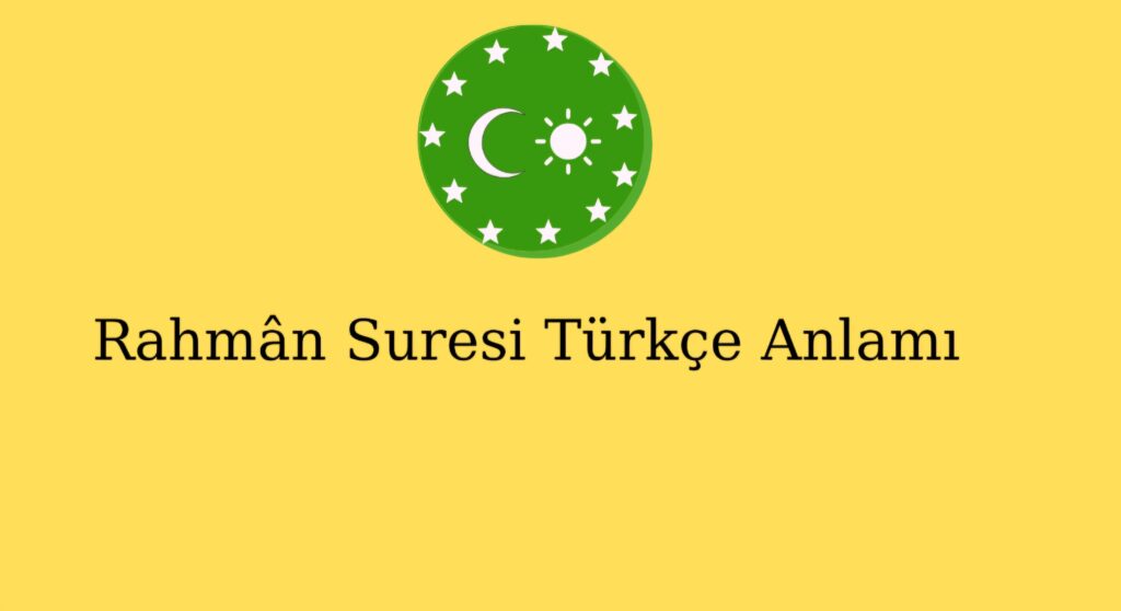 Rahmân Suresi Türkçe Anlamı