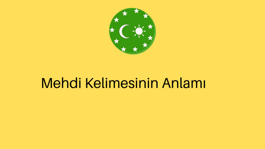 Mehdi Kelimesinin Anlamı