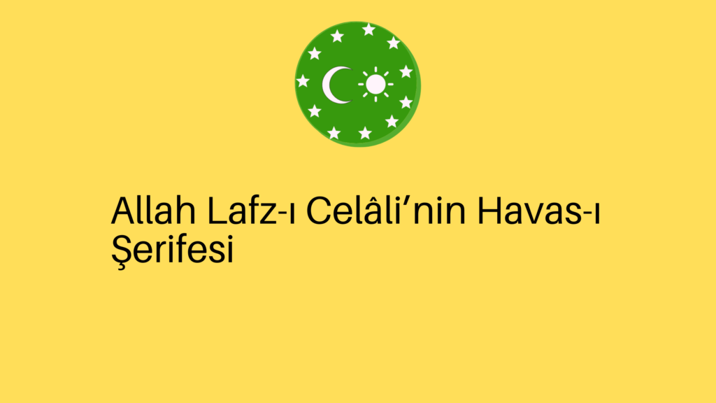 Allah Lafz-ı Celâli’nin Havas-ı Şerifesi