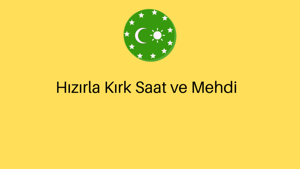 Hızırla Kırk Saat ve Mehdi