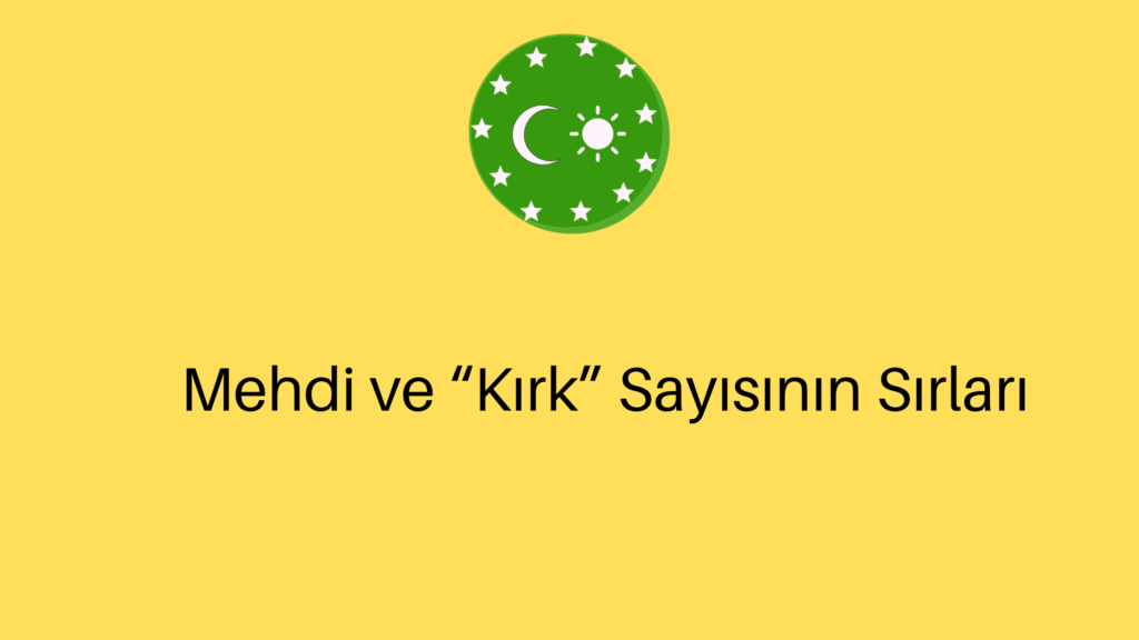 Mehdi ve “Kırk” Sayısının Sırları