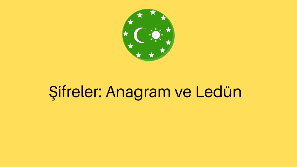 Şifreler: Anagram ve Ledün