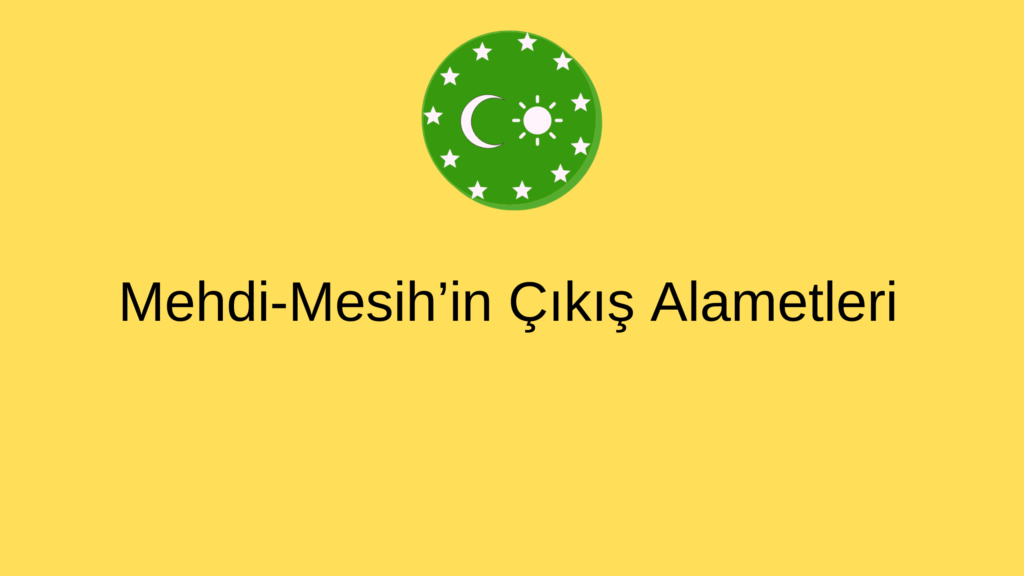 Mehdi-Mesih’in Çıkış Alametleri
