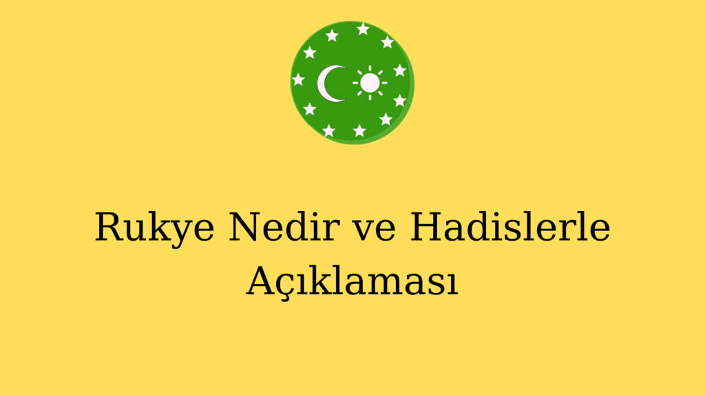 Rukye Nedir ve Hadislerle Açıklaması