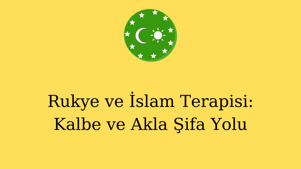 Rukye ve İslam Terapisi: Kalbe ve Akla Şifa Yolu