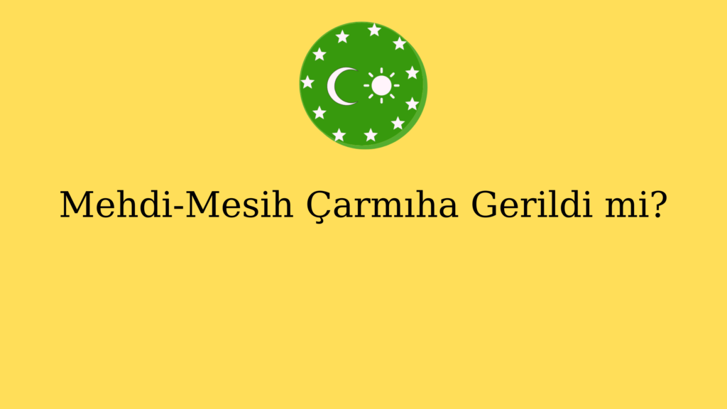 Mehdi-Mesih  Çarmıha Gerildi mi?
