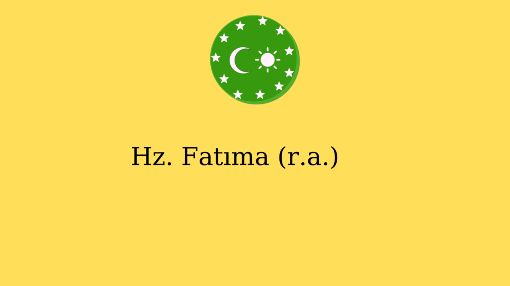 Hz. Fatıma (r.a.)