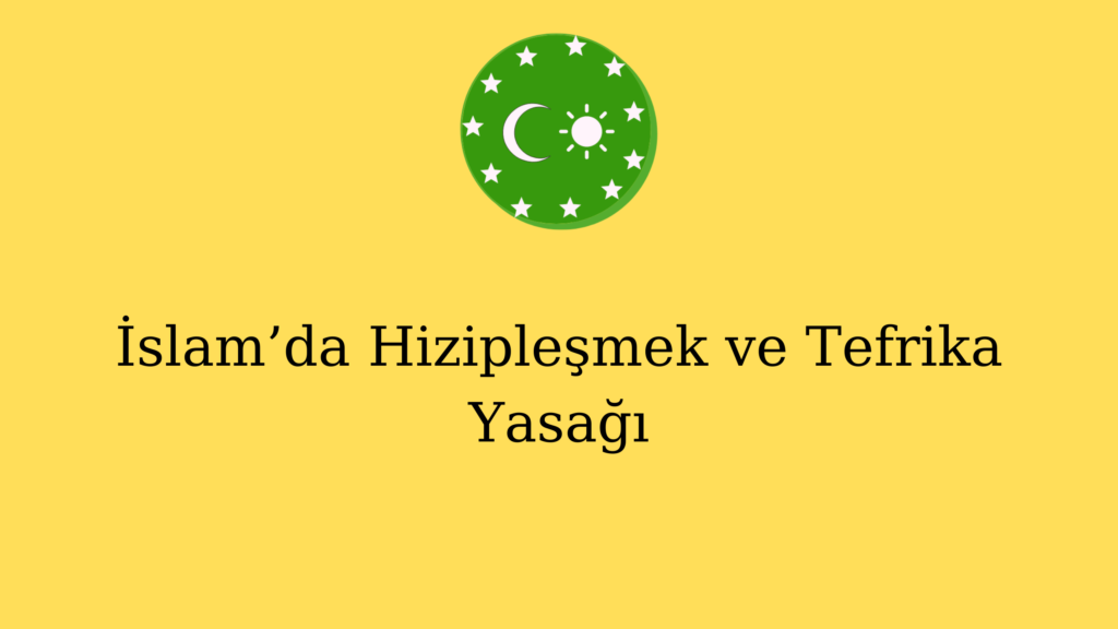 İslam’da Hizipleşmek ve Tefrika Yasağı