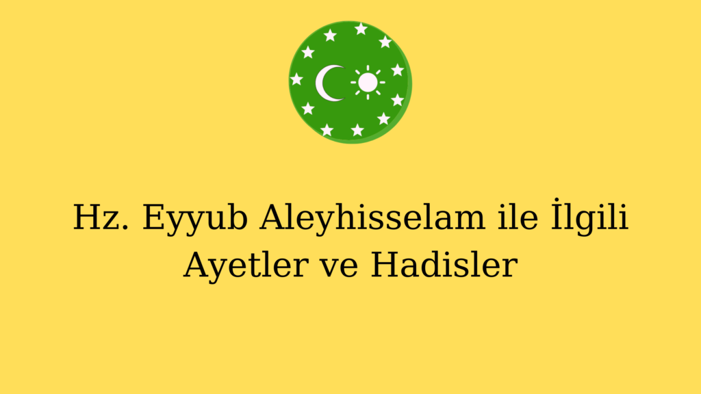 Hz. Eyyub Aleyhisselam ile İlgili Ayetler ve Hadisler