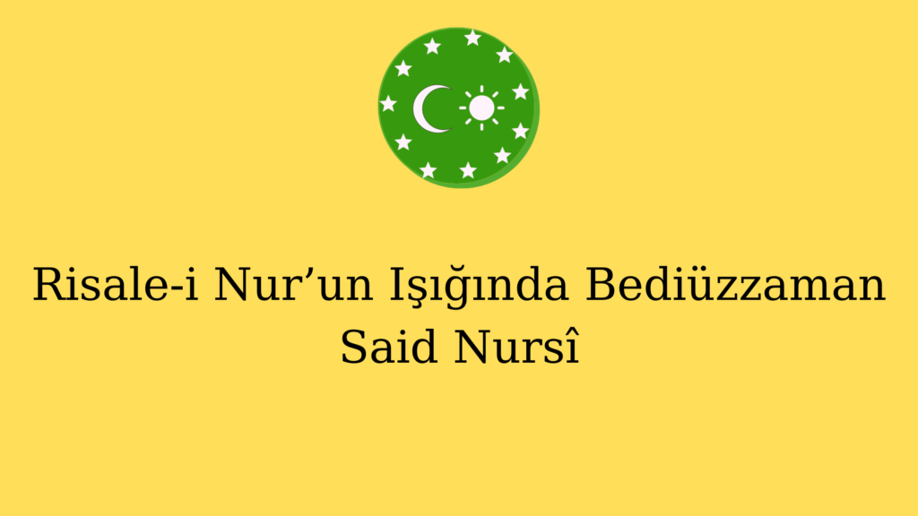 Risale-i Nur’un Işığında Bediüzzaman Said Nursî