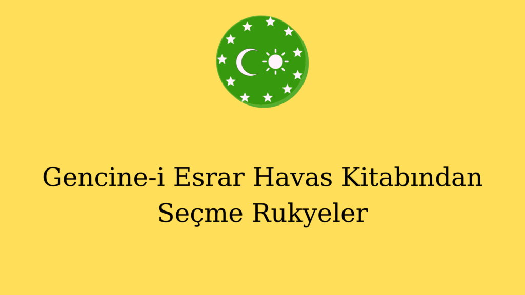 Gencine-i Esrar Havas Kitabından Seçme Rukyeler