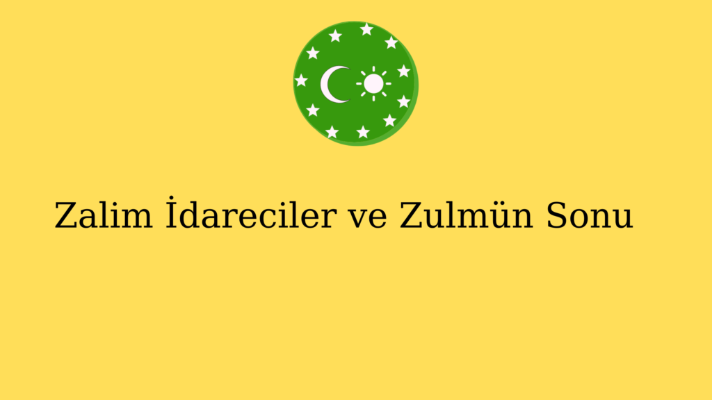 Zalim İdareciler ve Zulmün Sonu