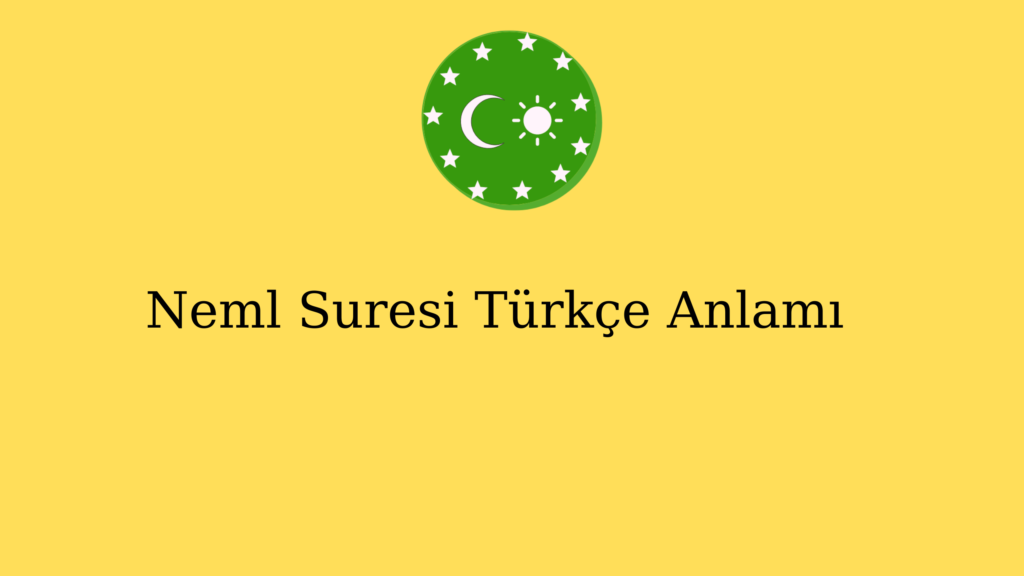 Neml Suresi Türkçe Anlamı