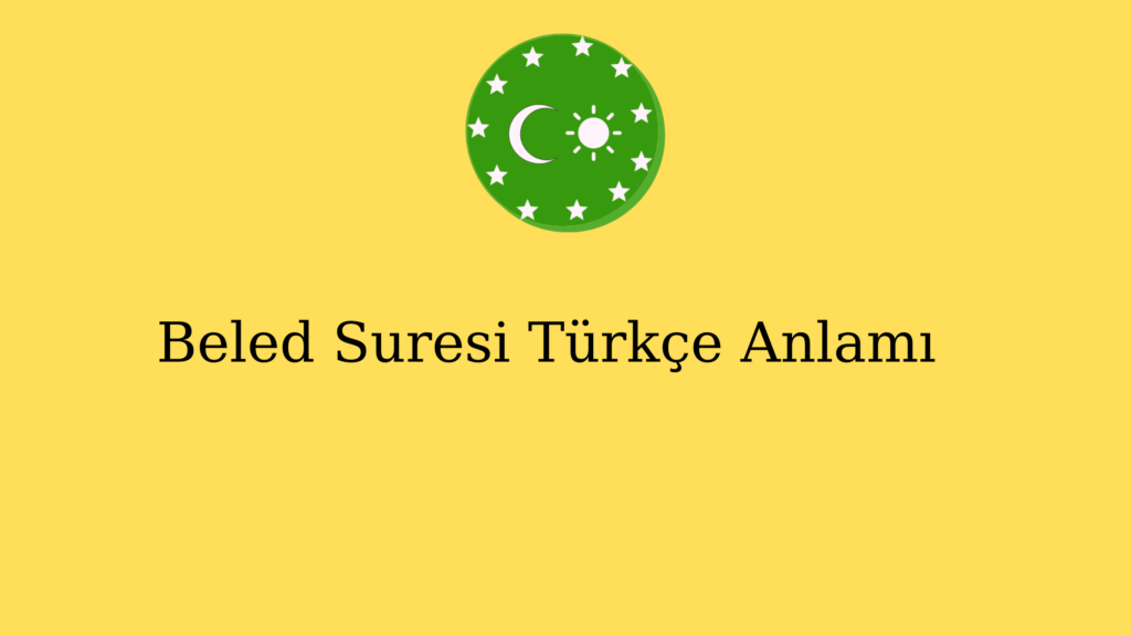 Beled Suresi Türkçe Anlamı