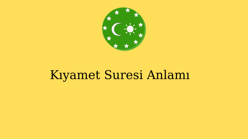 Kıyamet Suresi Anlamı