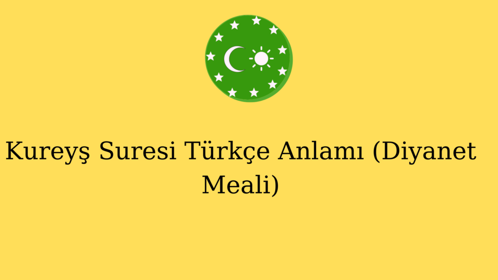 Kureyş Suresi Türkçe Anlamı (Diyanet Meali)