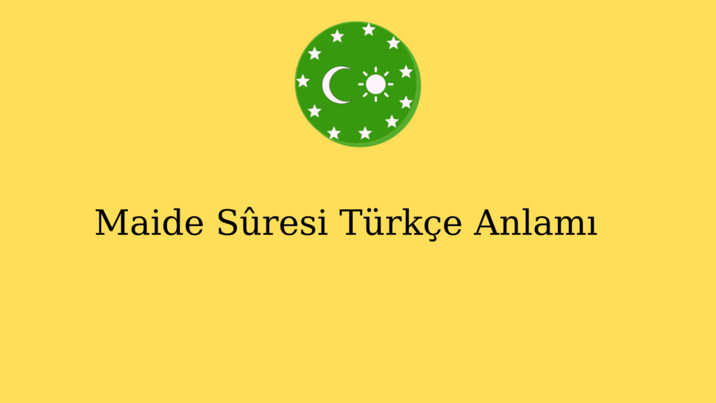 Maide Sûresi Türkçe Anlamı