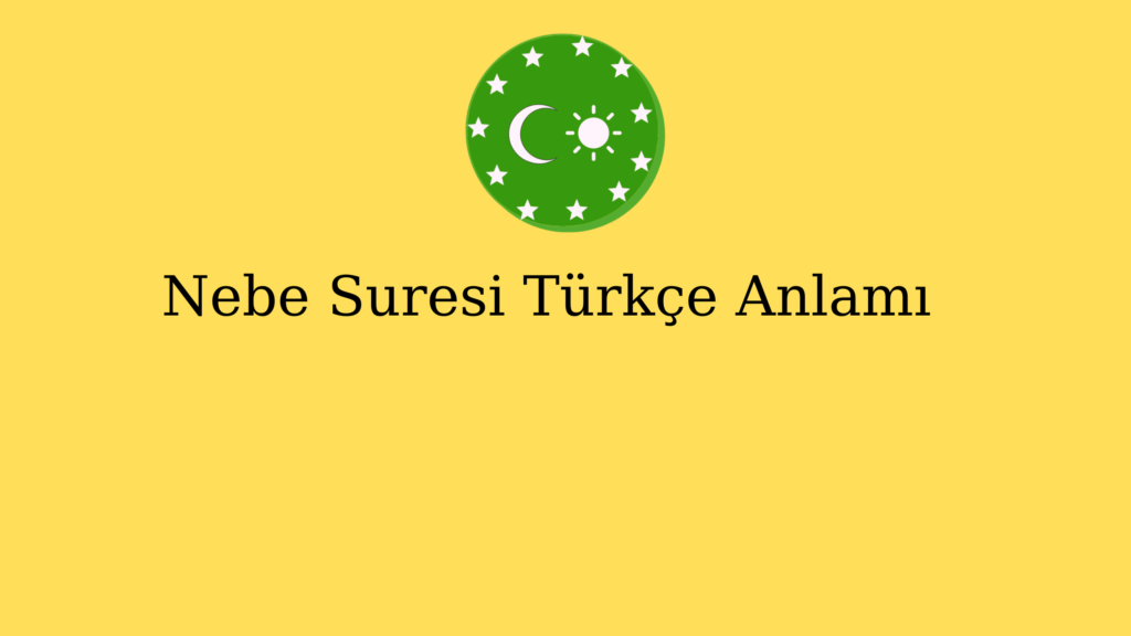 Nebe Suresi Türkçe Anlamı