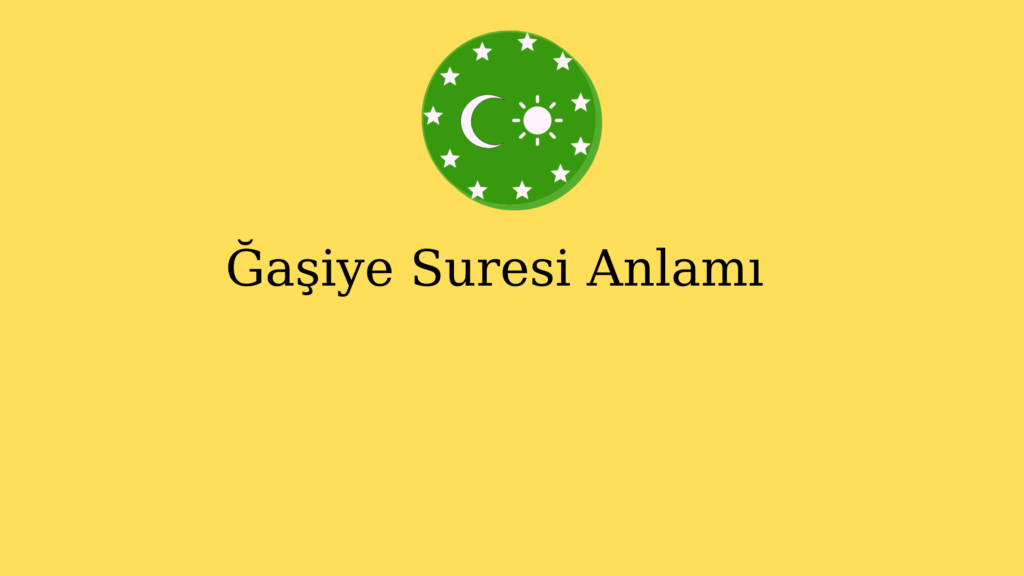 Ğaşiye Suresi Anlamı