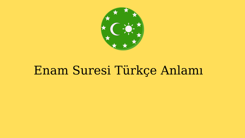 Enam Suresi Türkçe Anlamı
