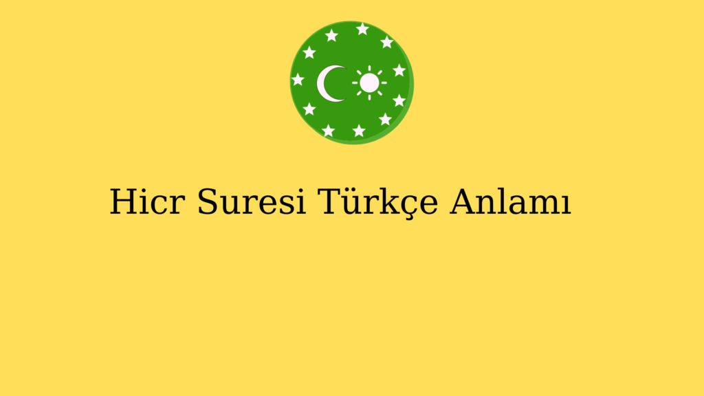 Hicr Suresi Türkçe Anlamı