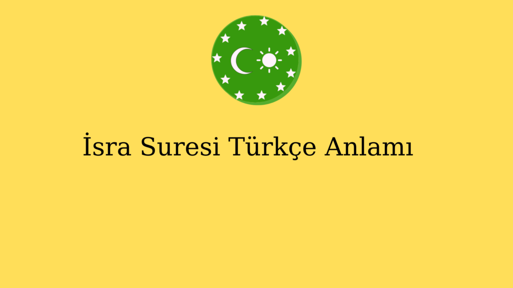 İsra Suresi Türkçe Anlamı