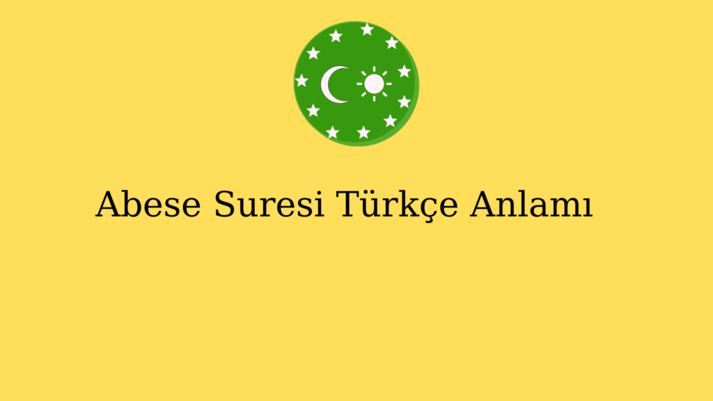 Abese Suresi Türkçe Anlamı