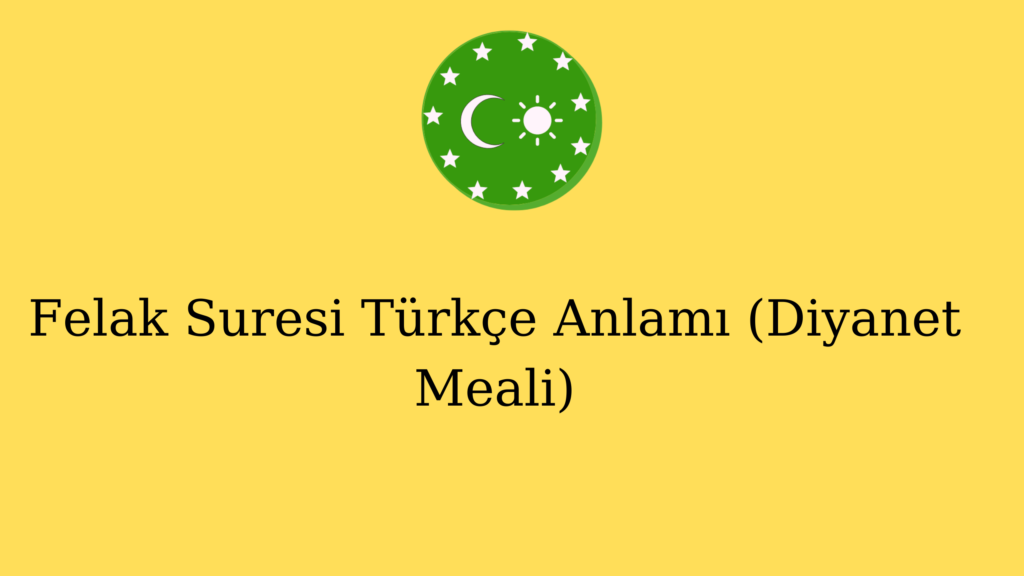 Felak Suresi Türkçe Anlamı (Diyanet Meali)