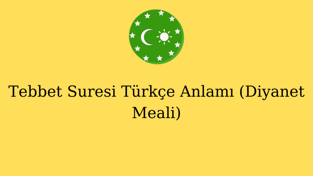 Tebbet Suresi Türkçe Anlamı (Diyanet Meali)