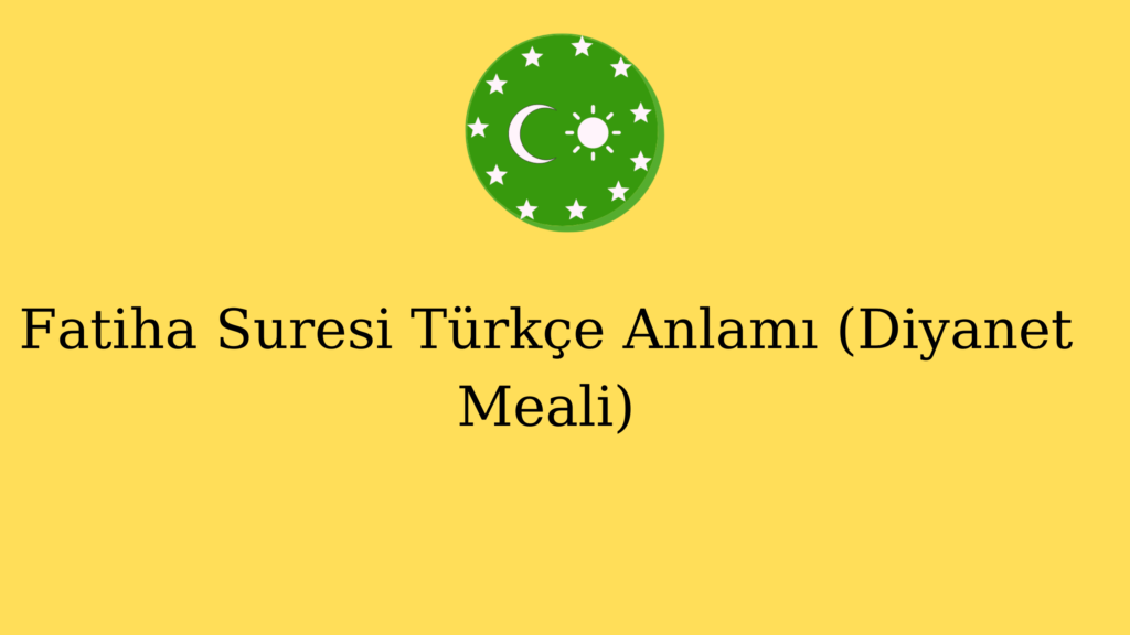 Fatiha Suresi Türkçe Anlamı (Diyanet Meali)