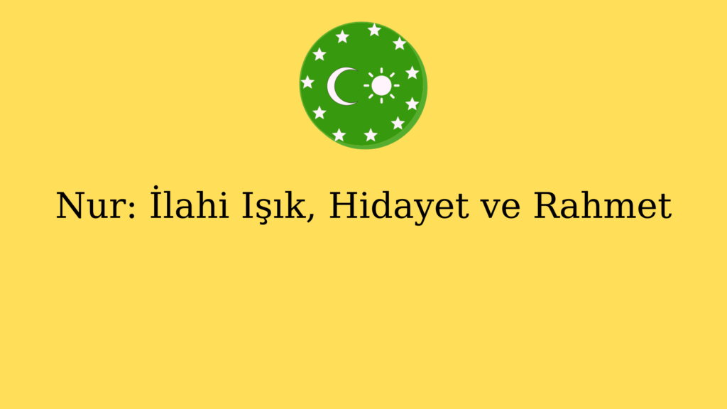 Nur: İlahi Işık, Hidayet ve Rahmet