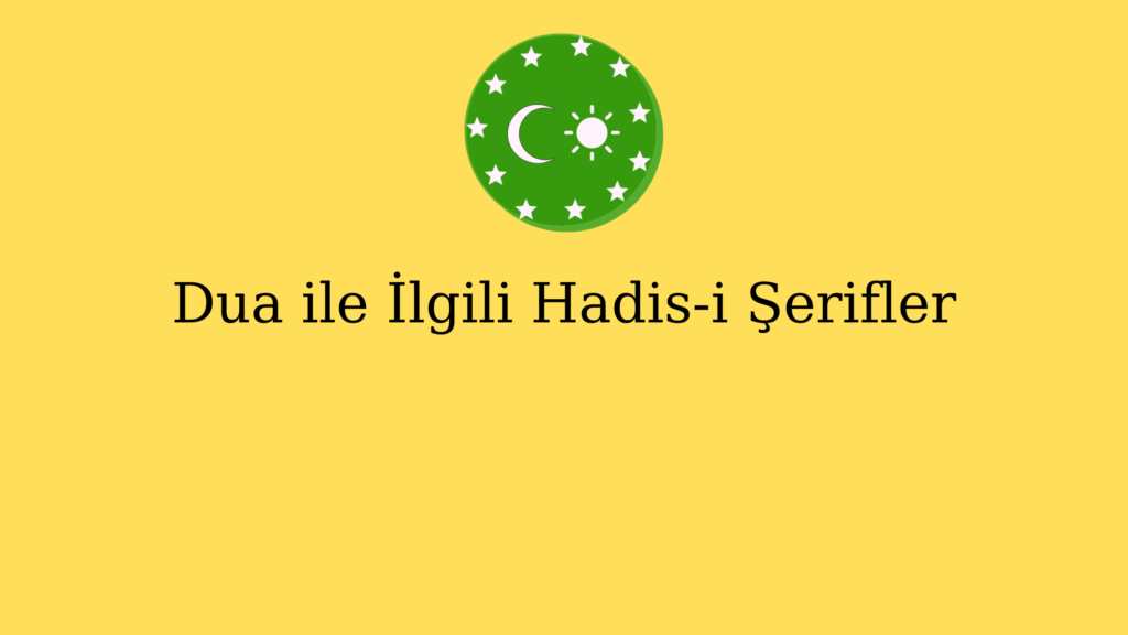 Dua ile İlgili Hadis-i Şerifler