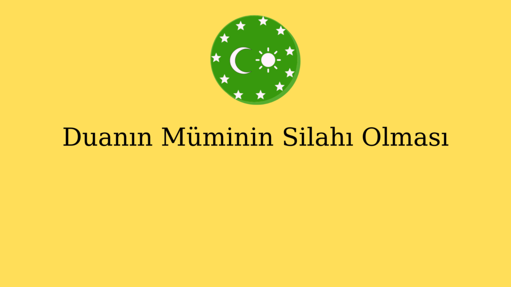 Duanın Müminin Silahı Olması