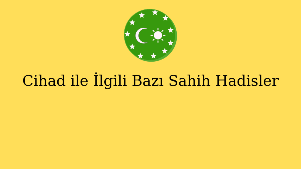 Cihad ile İlgili Bazı Sahih Hadisler