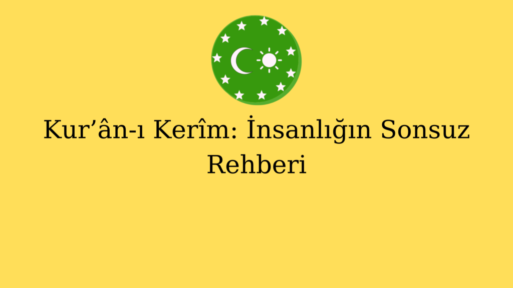 Kur’ân-ı Kerîm: İnsanlığın Sonsuz Rehberi