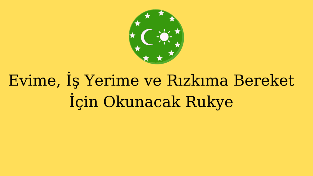 Evime, İş Yerime ve Rızkıma Bereket İçin Okunacak Rukye