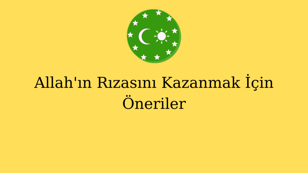 Allah’ın Rızasını Kazanmak İçin Öneriler