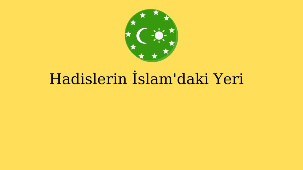 Hadislerin İslam’daki Yeri