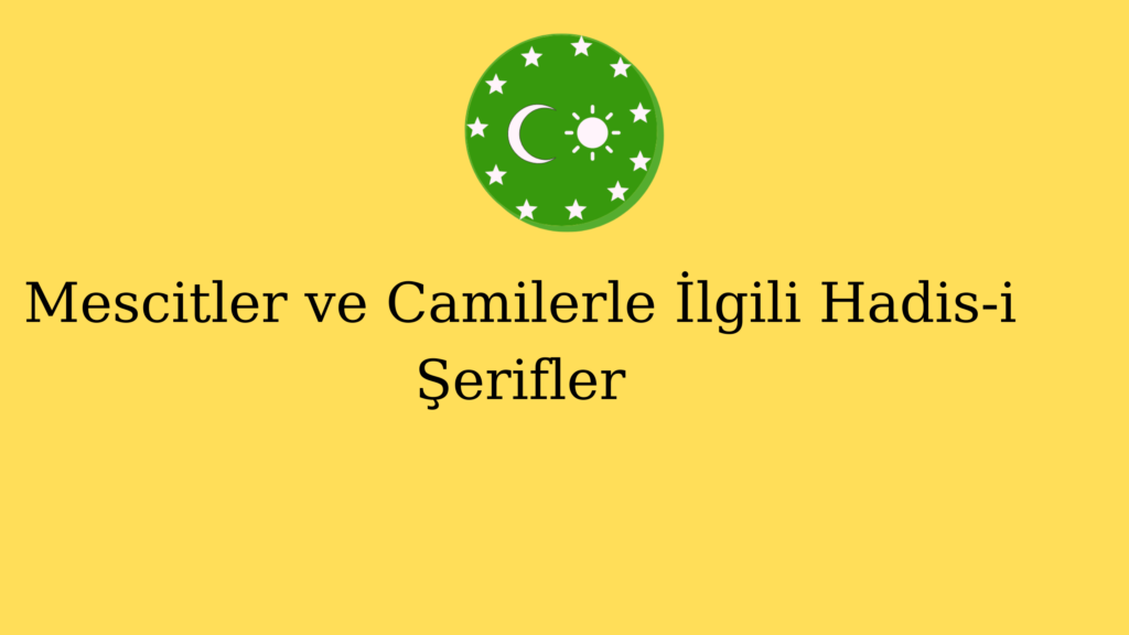 Mescitler ve Camilerle İlgili Hadis-i Şerifler