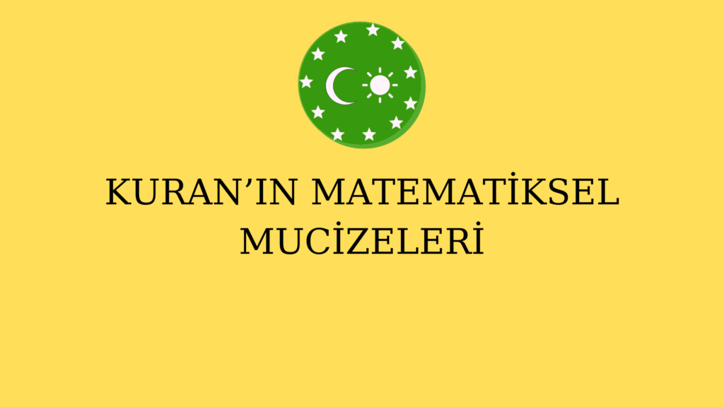 KURAN’IN MATEMATİKSEL MUCİZELERİ