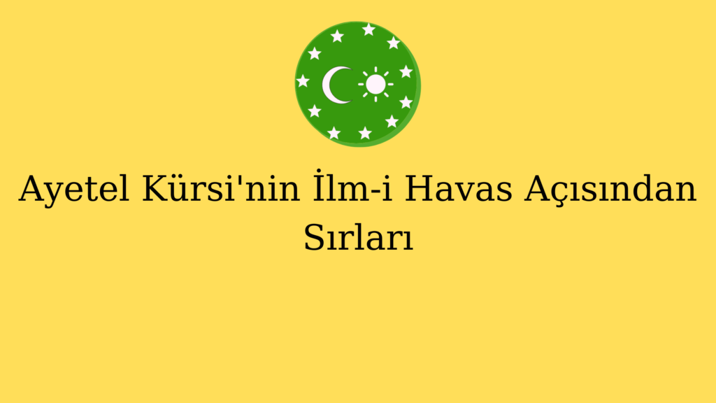 Ayetel Kürsi’nin İlm-i Havas Açısından Sırları