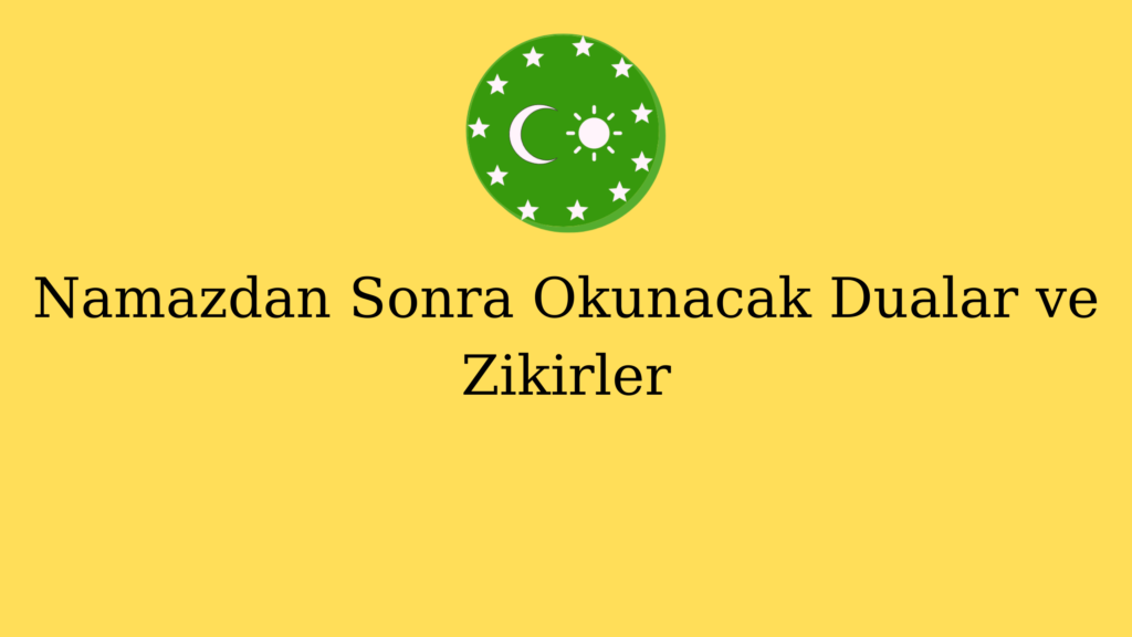Namazdan Sonra Okunacak Dualar ve Zikirler
