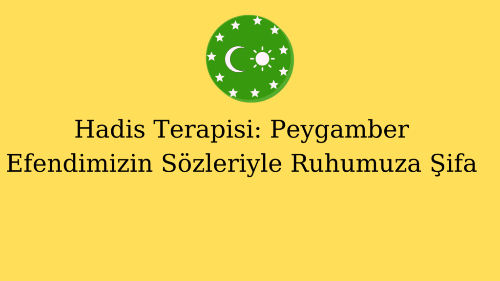 Hadis Terapisi: Peygamber Efendimizin Sözleriyle Ruhumuza Şifa