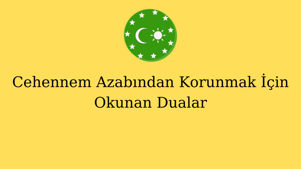 Cehennem Azabından Korunmak İçin Okunan Dualar