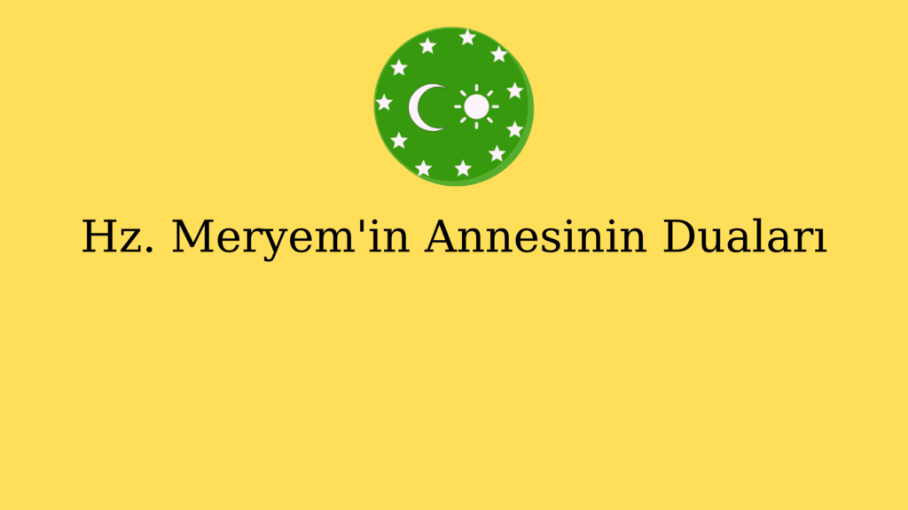 Hz. Meryem’in Annesinin Duaları