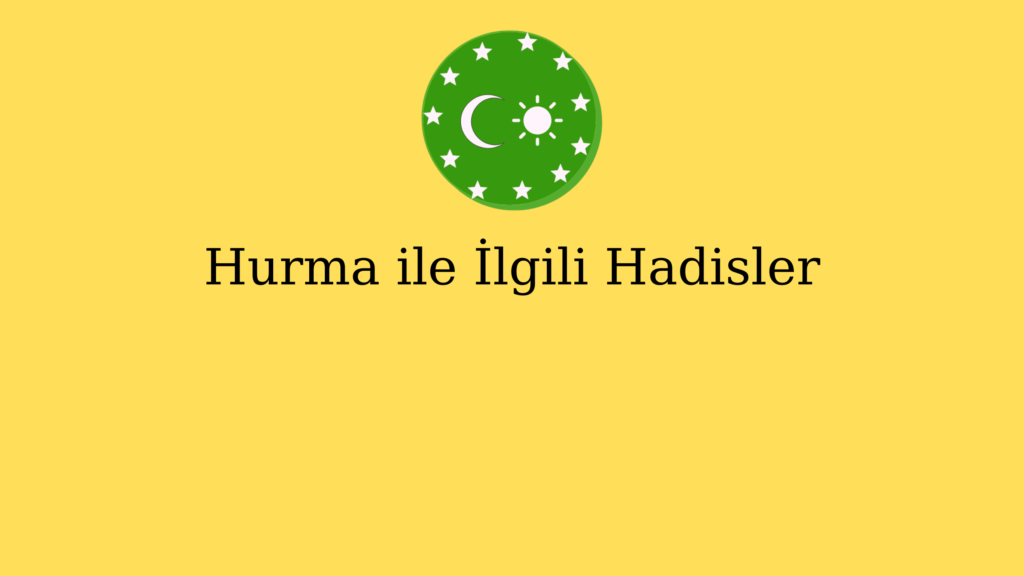 Hurma ile İlgili Hadisler