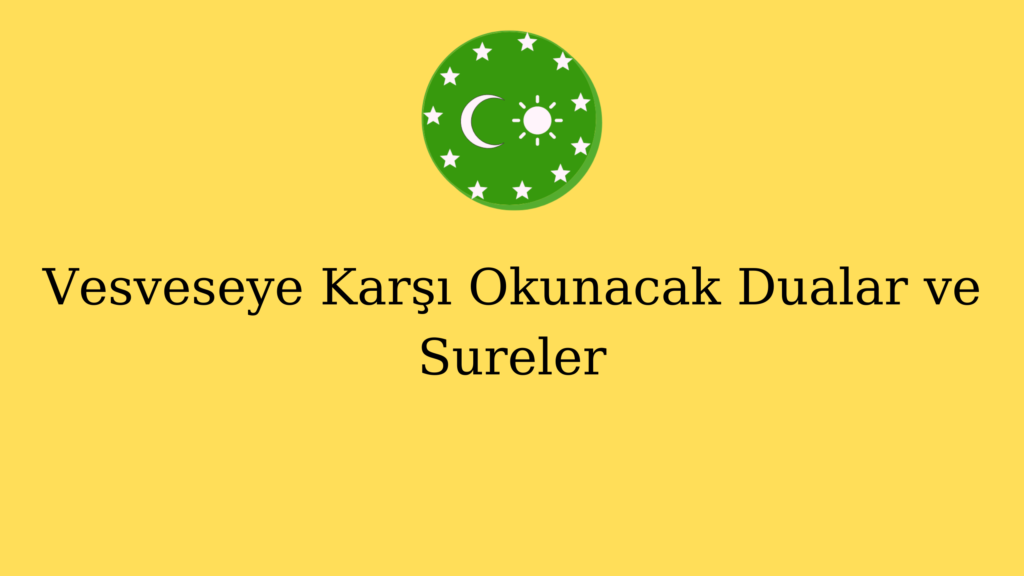 Vesveseye Karşı Okunacak Dualar ve Sureler