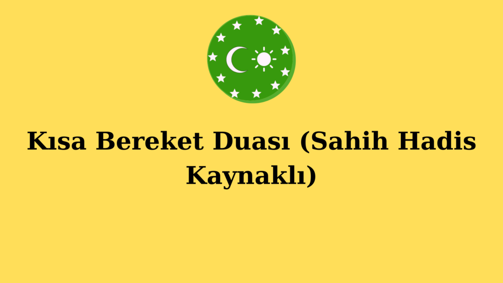 Kısa Bereket Duası (Sahih Hadis Kaynaklı)