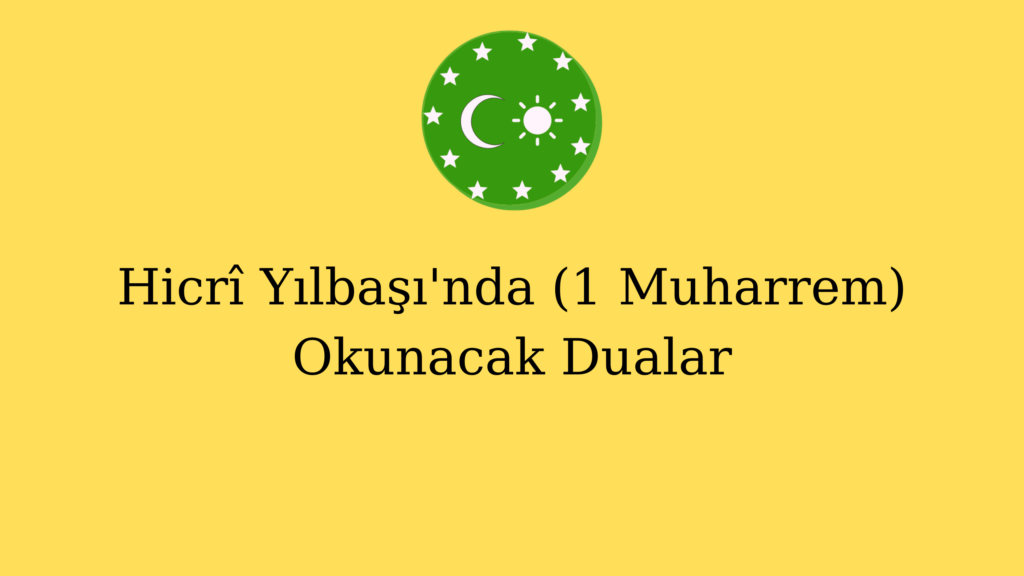 Hicrî Yılbaşı’nda (1 Muharrem) Okunacak Dualar