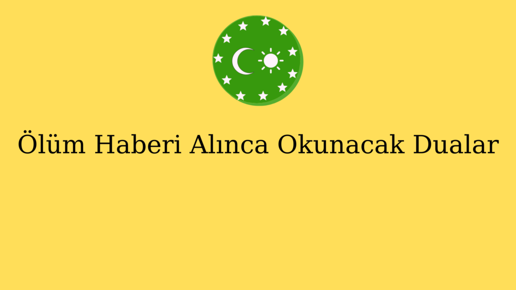 Ölüm Haberi Alınca Okunacak Dualar